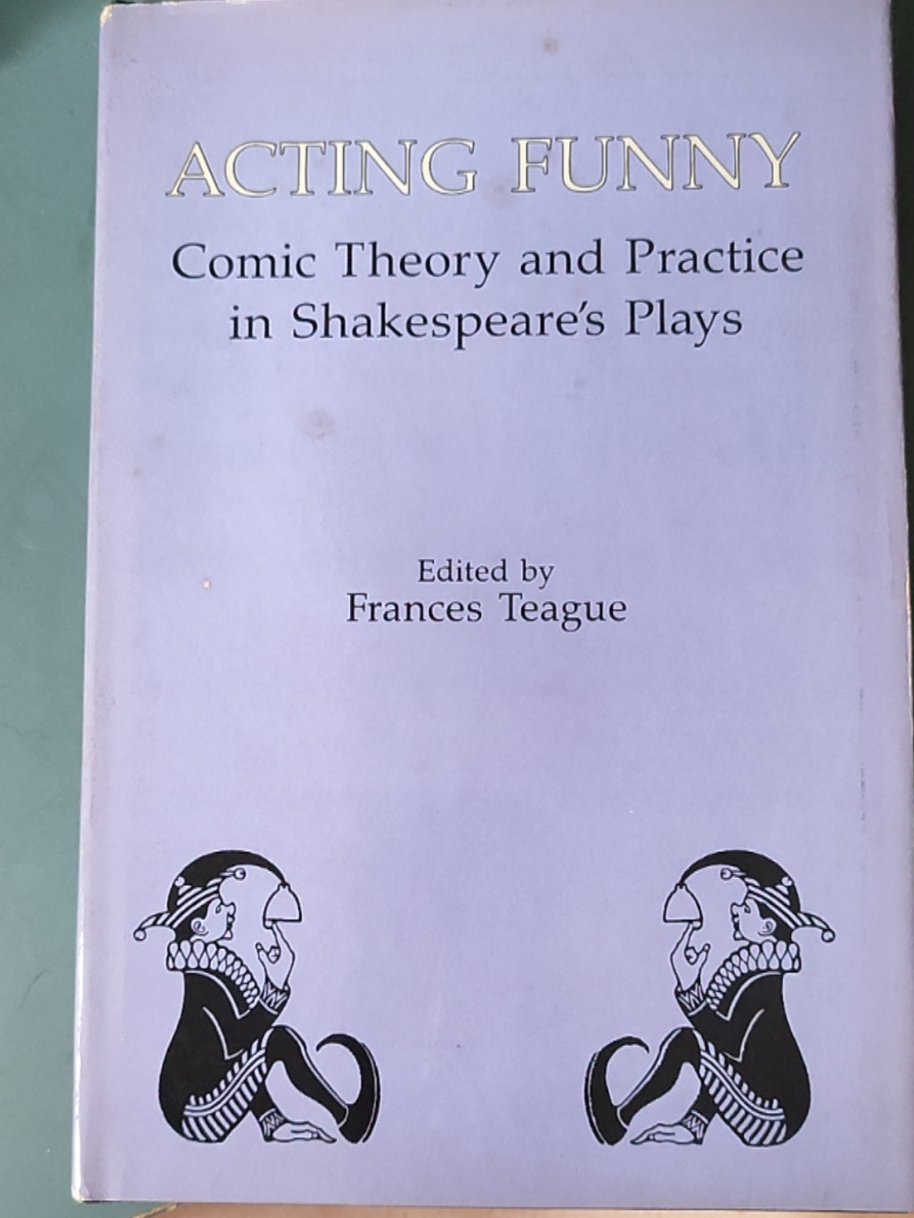 莎士比亚作品系列 - Acting Funny: Comic Theory and Practice in Shakespeare's Plays